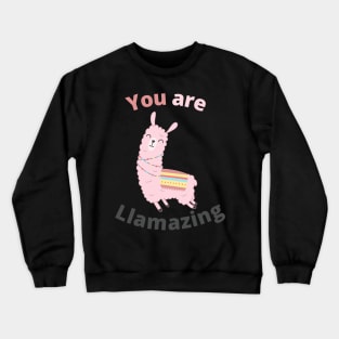 You are llamazing Crewneck Sweatshirt